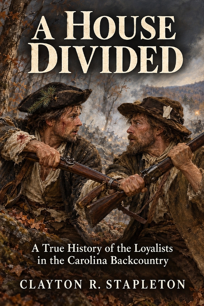 A House Divided: A True History of the Loyalists in the Carolina Backcountry cover