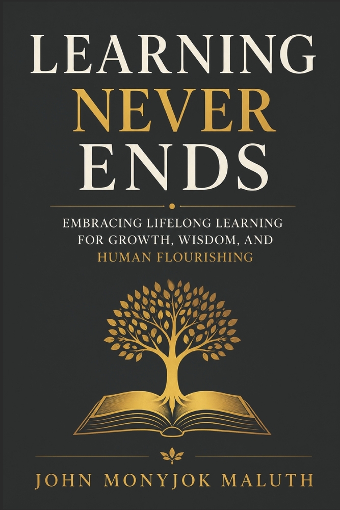 Learning Never Ends: Embracing Lifelong Learning for Growth, Wisdom, and Human Flourishing cover