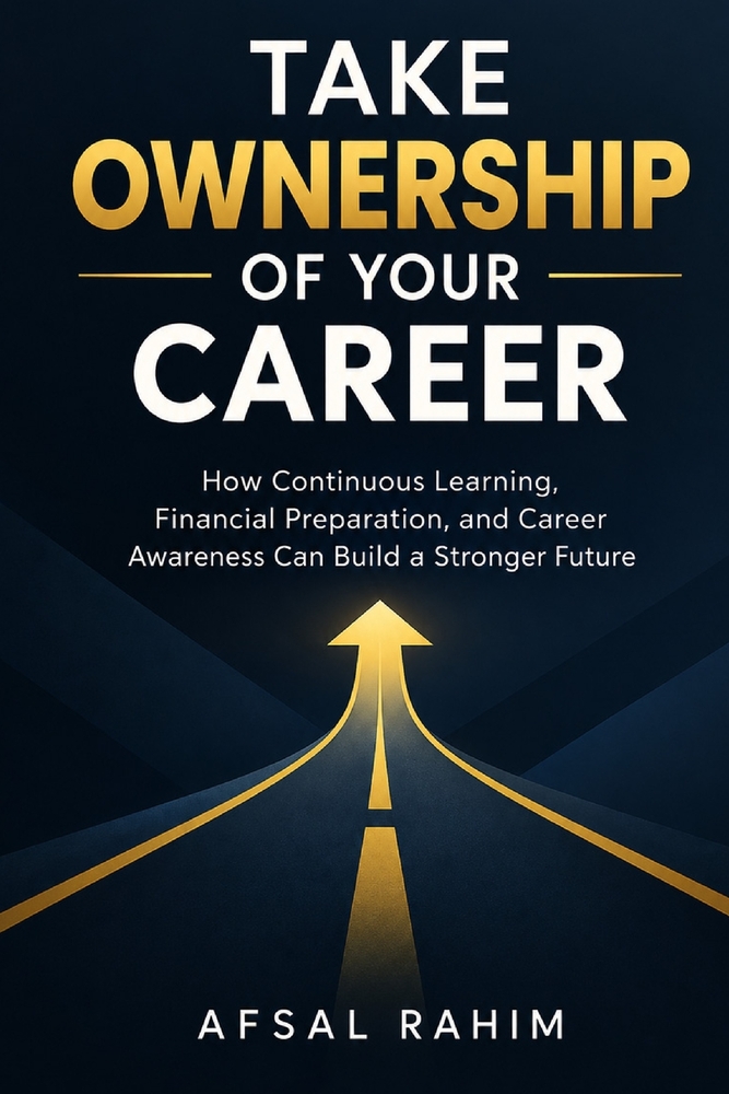 Take Ownership of Your Career: How Continuous Learning, Financial Preparation, and Career Awareness Can Build a Stronger Future cover