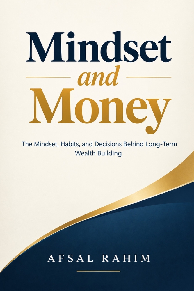Mindset and Money: The Mindset, Habits, and Decisions Behind Long-Term Wealth Building cover