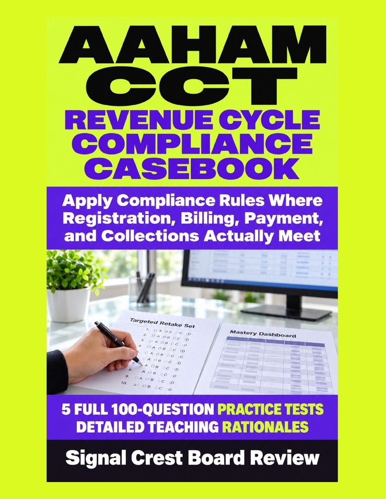 AAHAM CCT Revenue Cycle Compliance Casebook: Apply Compliance Rules Where Registration, Billing, Payment, and Collections Actually Meet cover