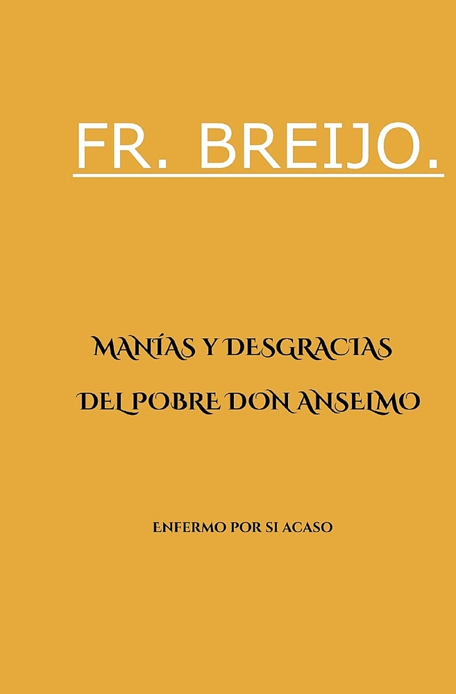 MANÍAS y DESGRACIAS DEL POBRE DON ANSELMO: Enfermo por si acaso cover