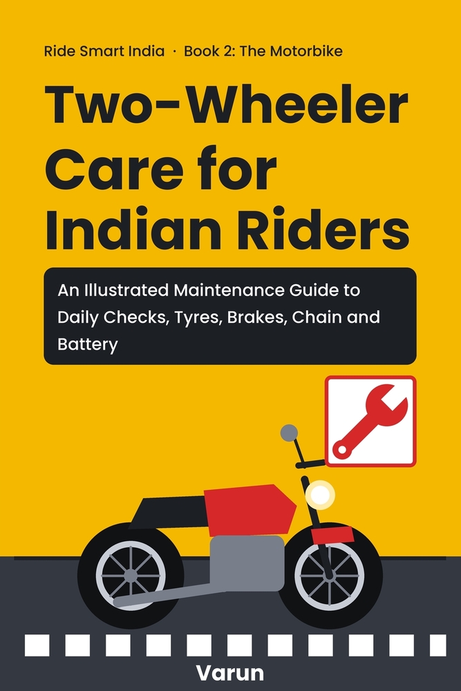 Two-Wheeler Care for Indian Riders: An Illustrated Maintenance Guide to Daily Checks, Tyres, Brakes, Chain and Battery cover