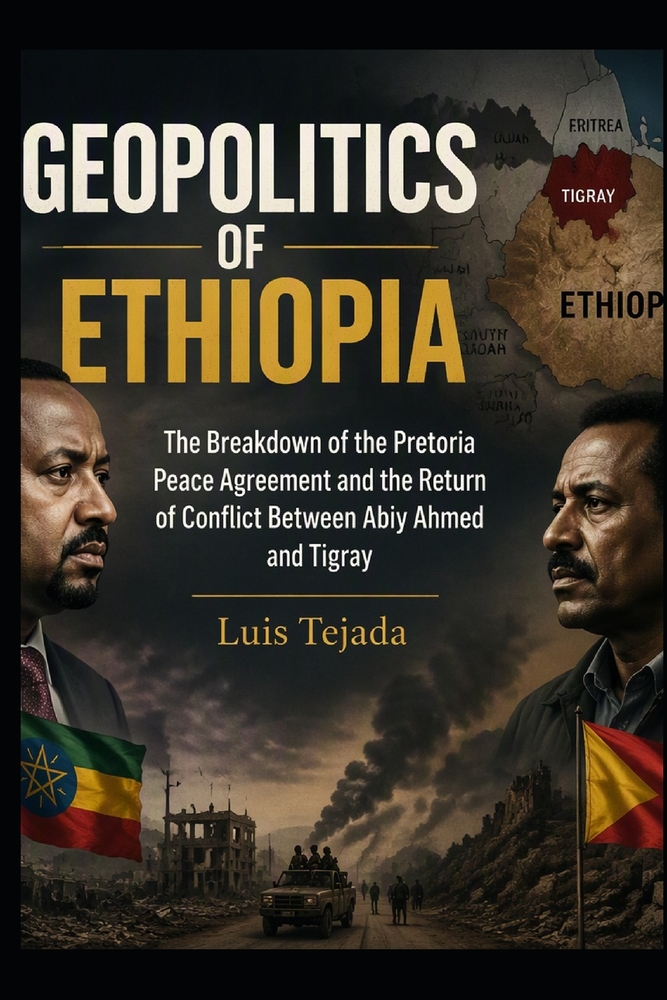 Geopolitics of Ethiopia: The Breakdown of the Pretoria Peace Agreement and the Return of Conflict Between Abiy Ahmed and Tigray cover