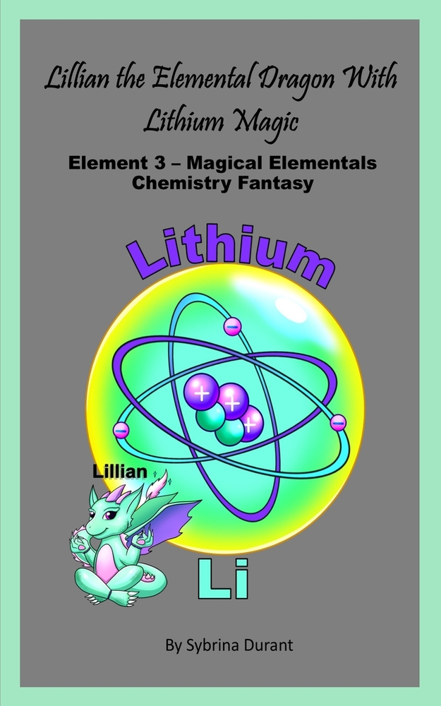 Lillian The Elemental Dragon With Lithium Magic: Element 3 Magical Elementals Chemistry Fantasy: Element 3 Magical Elementals Chemistry Fantasy cover