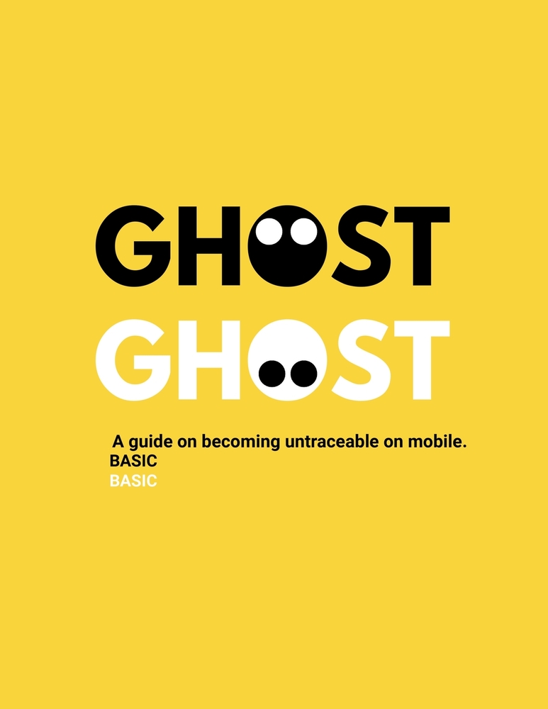 Ghost: A basic guide on becoming untraceable on mobile. cover