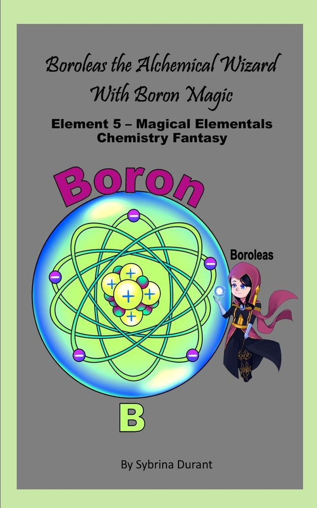 Boroleas The Alchemical Wizard With Boron Magic: Element 5 - Magical Elementals Chemistry Fantasy Series cover