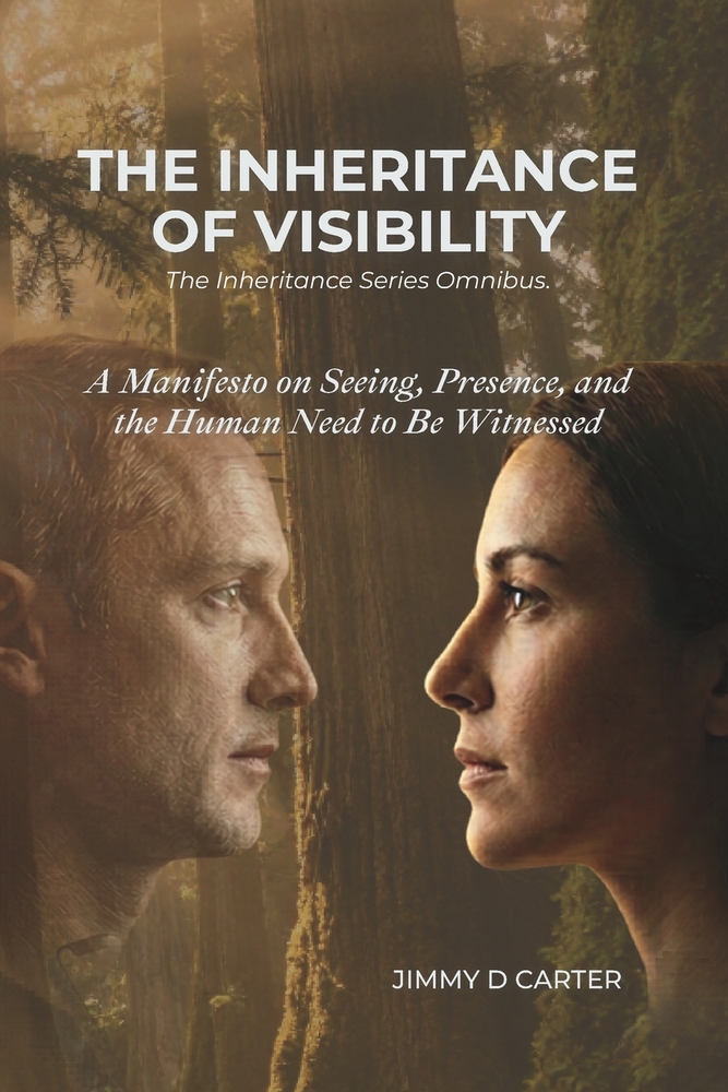 The Inheritance of Visibility: A Manifesto on Seeing, Presence, and the Human Need to Be Witnessed cover