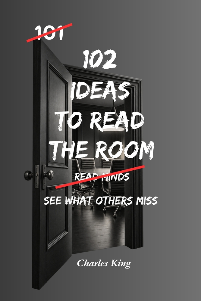 102 Ideas To Read The Room: No Mind Reading. Simple Everyday Ideas To Understand People Better, Recognise Social Cues, and Respond More Effectively In cover