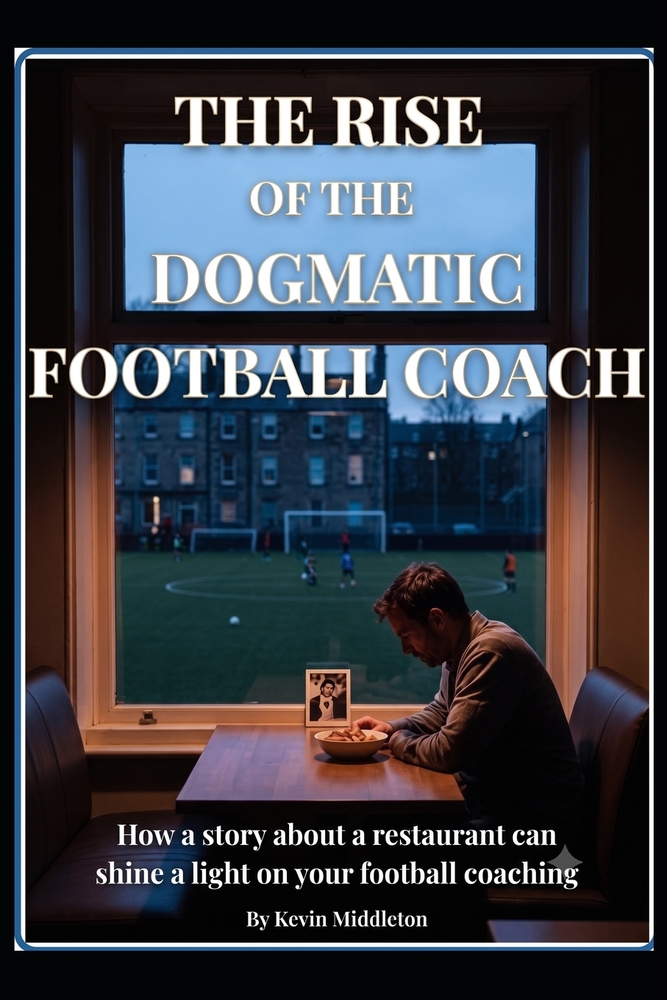 The Rise of the Dogmatic Football Coach: How a story about a restaurant can shine a light on your football coaching cover