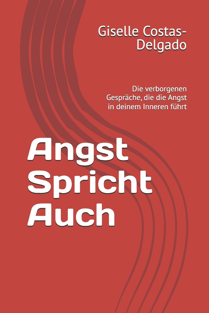 Angst Spricht Auch: Die verborgenen Gespräche, die die Angst in deinem Inneren führt cover