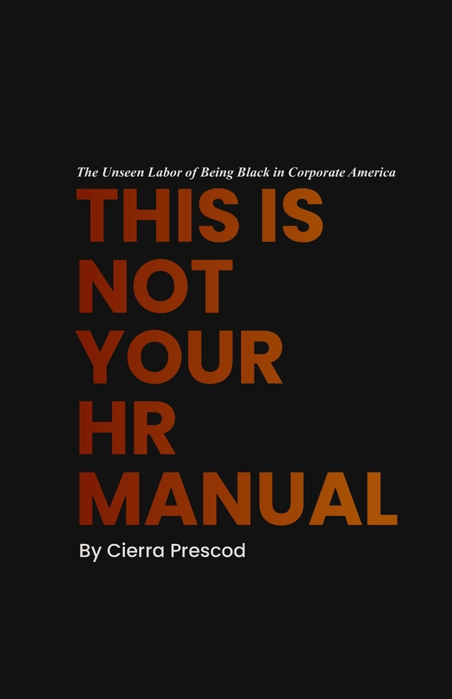 This Is Not Your HR Manual: The Unseen Labor of Being Black in Corporate America cover