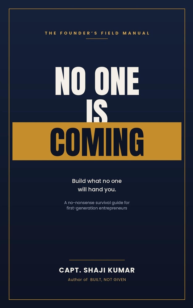 No One Is Coming: The Founder's Field Manual for Building What No One Will Hand You cover