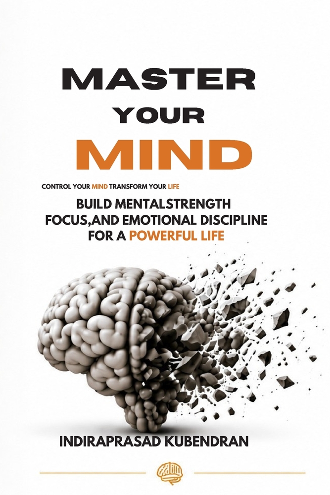 Master Your Mind: Build Mental Strength, Focus, and Emotional Discipline for a Powerful Life cover