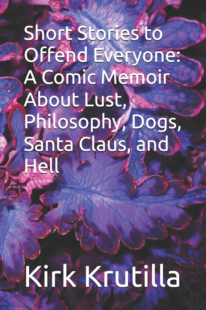 Short Stories to Offend Everyone: A Comic Memoir About Lust, Philosophy, Dogs, Santa Claus, and Hell cover