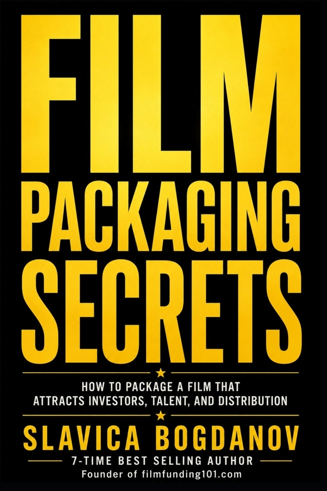Film Packaging Secrets: How to Structure Projects That Attract Investors, Talent, Sales Agents, and Distribution cover