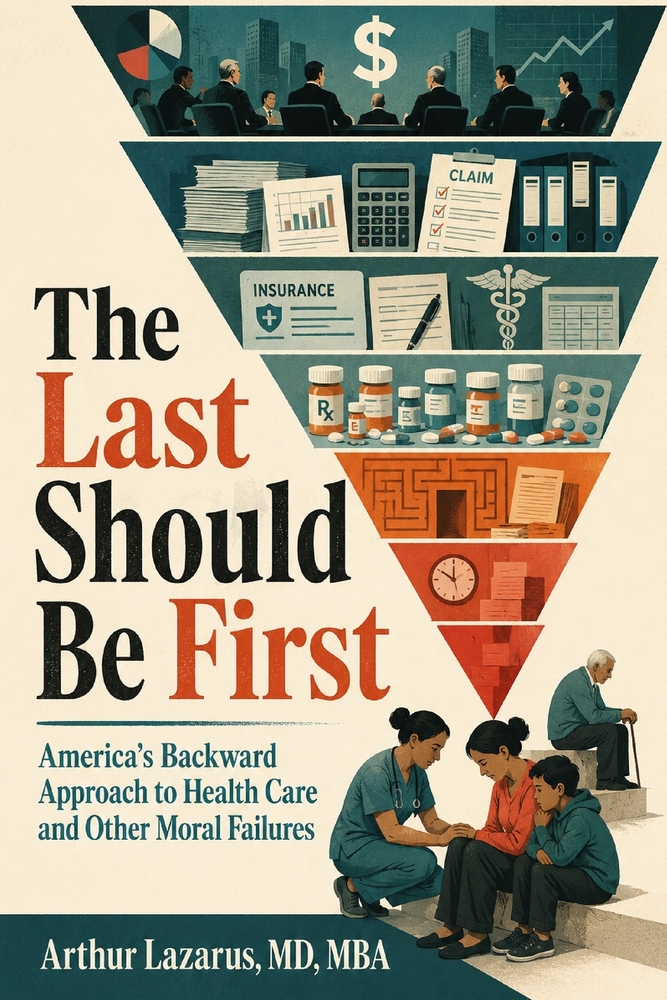 The Last Should Be First: America's Backward Approach to Health Care and Other Moral Failures cover