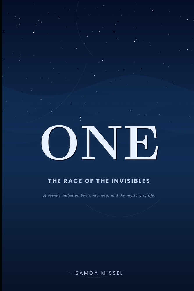 ONE the race of the invisibles: A cosmic ballad on birth, memory, and the mystery of life cover