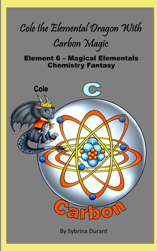 Cole The Elemental Dragon With Carbon Magic: Element 6 - Magical Elementals Chemistry Fantasy cover