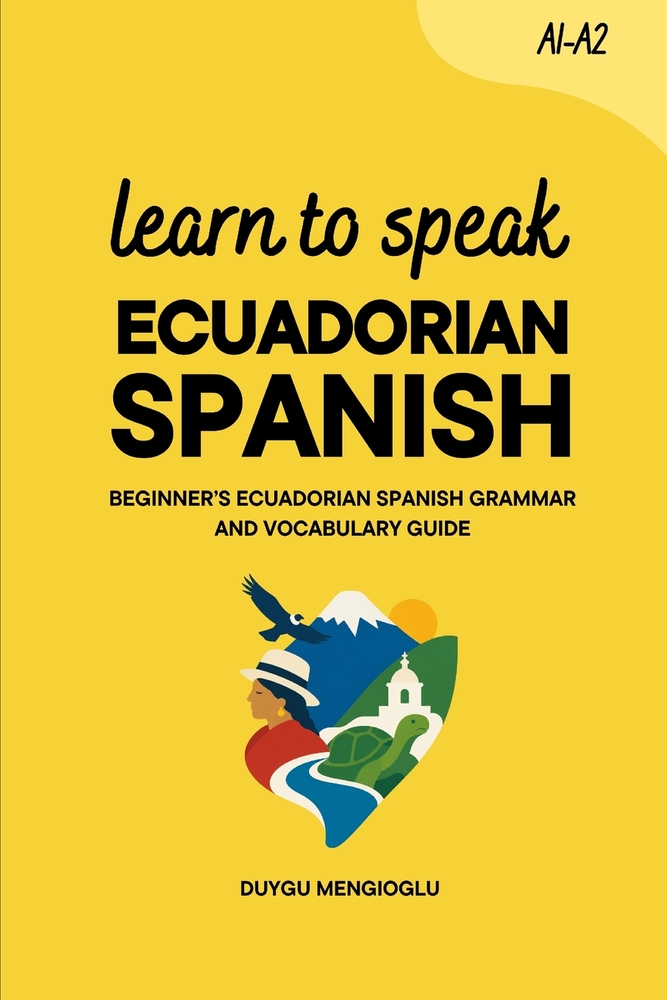 Learn to Speak Ecuadorian Spanish: Beginner's Ecuadorian Spanish Grammar and Vocabulary Guide cover