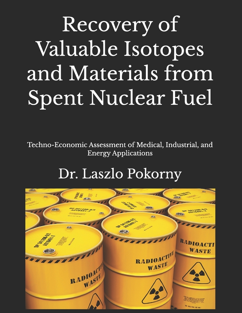 Recovery of Valuable Isotopes and Materials from Spent Nuclear Fuel: Techno-Economic Assessment of Medical, Industrial, and Energy Applications cover