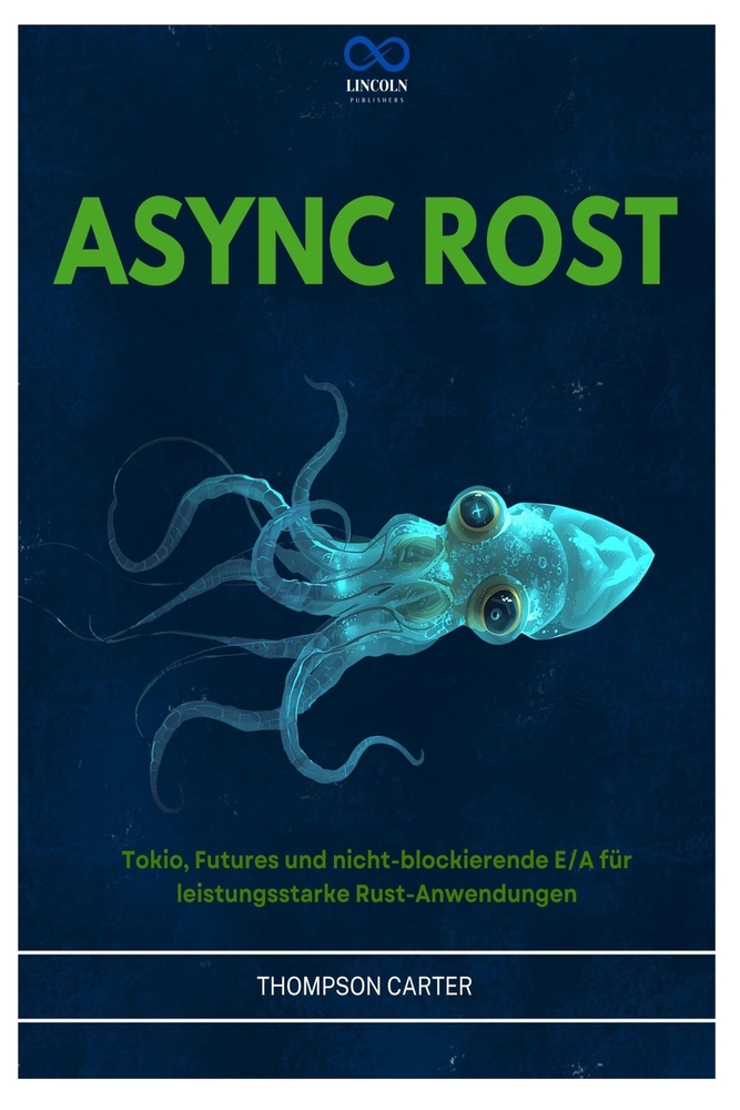 ASYNC Rost: Tokio, Futures und nicht-blockierende E/A für leistungsstarke Rust-Anwendungen cover