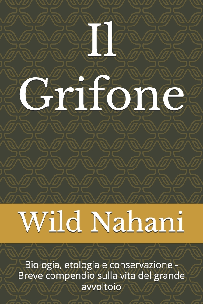 Il Grifone: Biologia, etologia e conservazione - Breve compendio sulla vita del grande avvoltoio cover