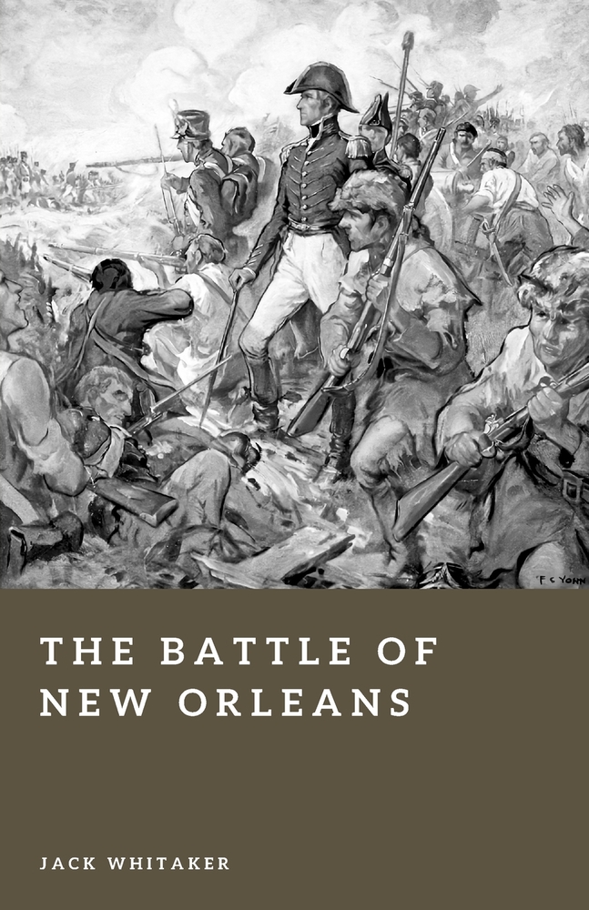 The Battle of New Orleans: Andrew Jackson and Britain's Final Invasion of America cover