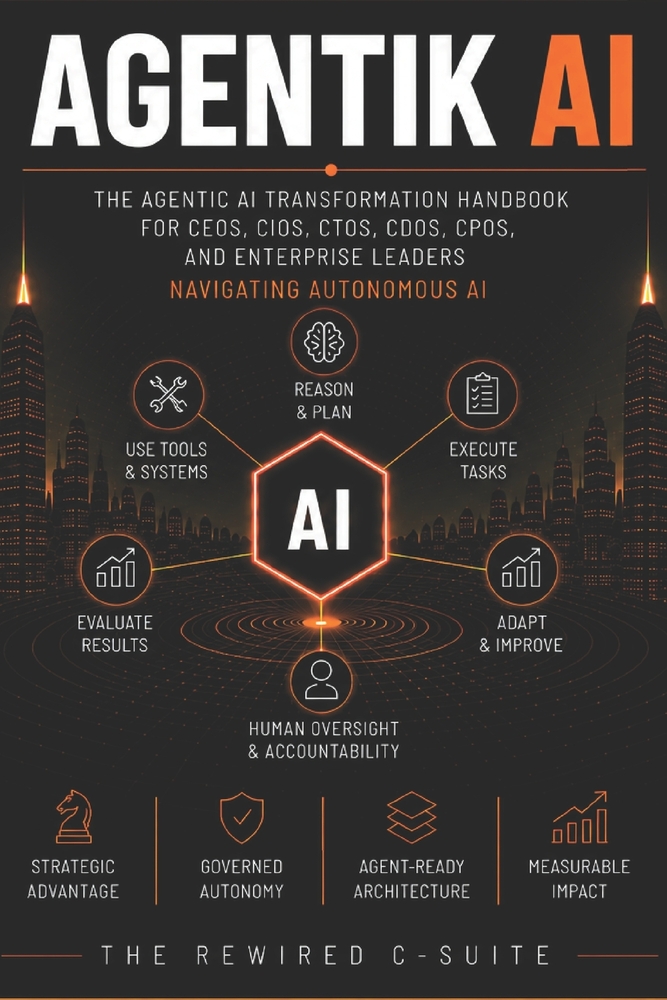 Agentikai: The Agentic AI Transformation Handbook for CEOs, CIOs, CTOs, CDOs, CPOs, and Enterprise Leaders Navigating Autonomous AI cover