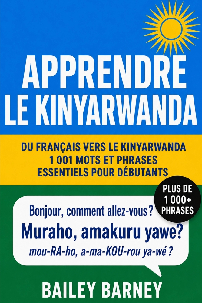 Apprendre le kinyarwanda: 1 001 mots et phrases essentiels pour débutants, du français vers le kinyarwanda cover