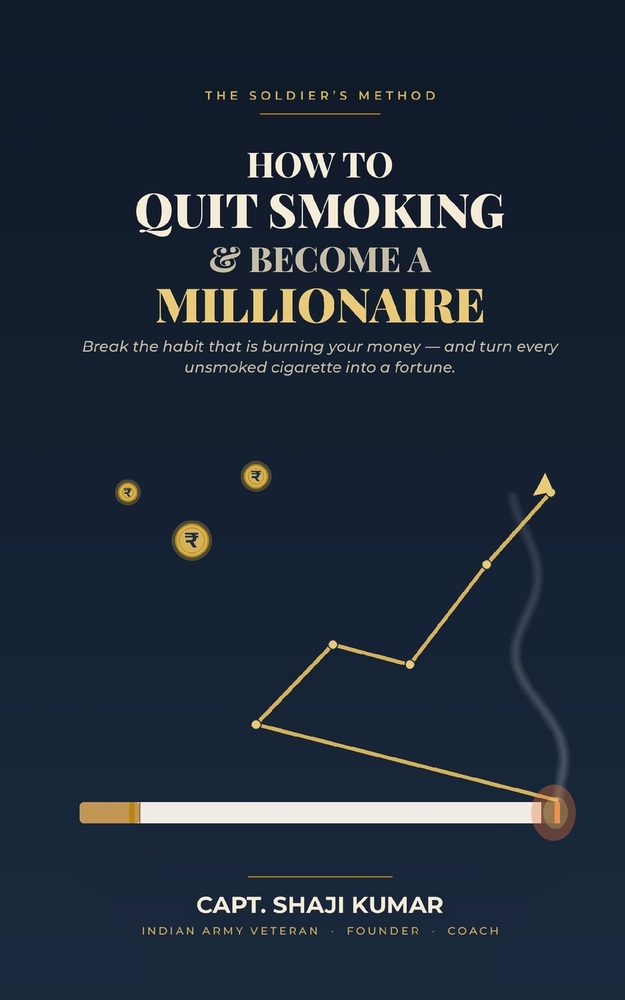 How to Quit Smoking and Become a Millionaire: The Soldier's Method to Break the Habit That's Burning Your Money - and Turn Every Unsmoked Cigarette In cover