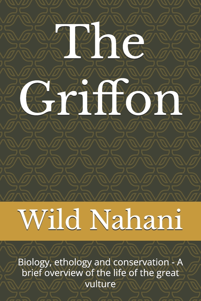 The Griffon: Biology, ethology and conservation - A brief overview of the life of the great vulture cover