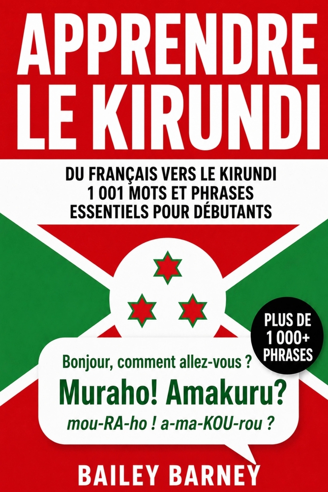 Apprendre le kirundi: 1 001 mots et phrases essentiels pour débutants, du français vers le kirundi cover