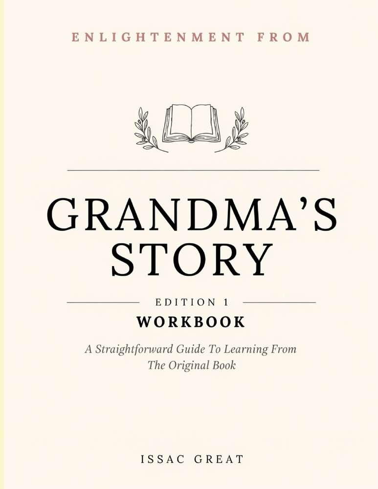Enlightenment From Grandma's Story Edition 1: A Straightforward Guide To Learning From The Original Book cover