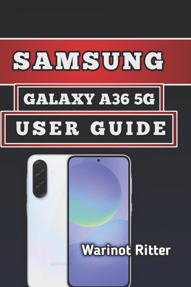 Samsung Galaxy A36 5g User Guide: Master Setup, Photography, Performance and Troubleshooting cover