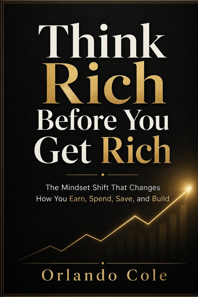 Think Rich Before You Get Rich: The Mindset Shift That Changes How You Earn, Spend, Save, and Build cover