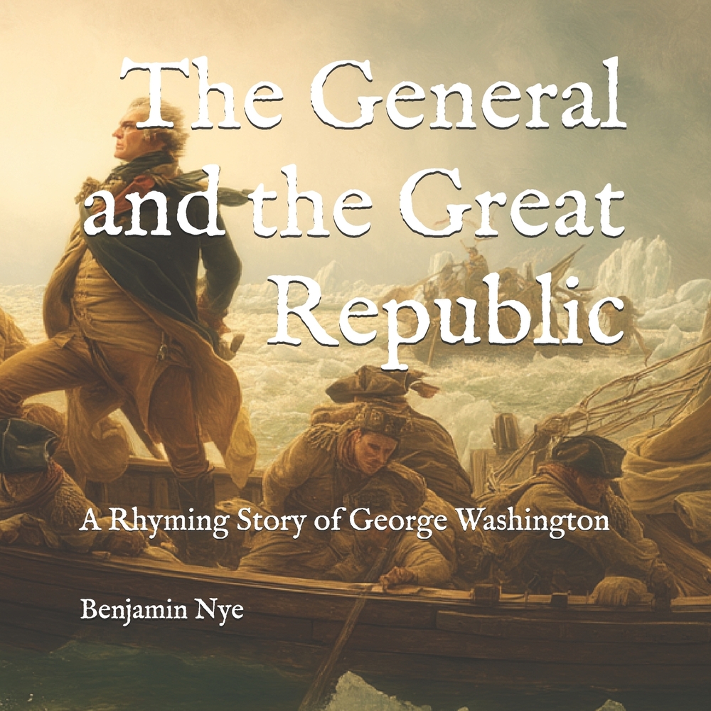 The General and the Great Republic: A Rhyming Story of George Washington cover