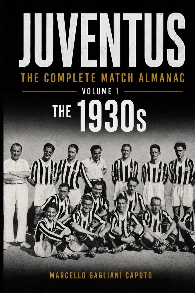 Juventus: THE COMPLETE MATCH ALMANAC - Volume 1: The 1930s cover