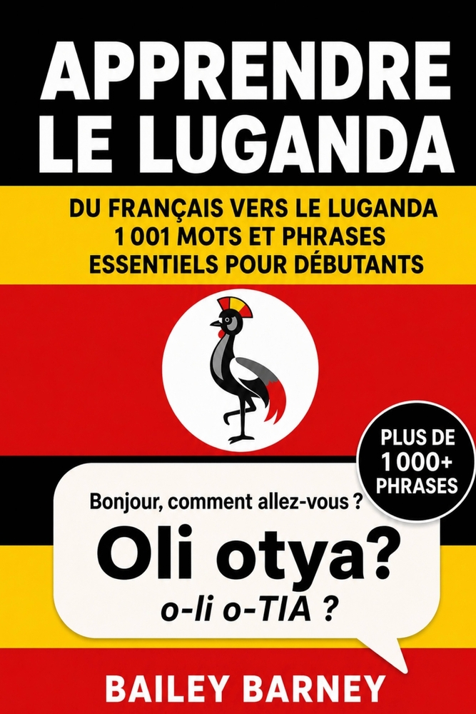 Apprendre le luganda: 1 001 mots et phrases essentiels pour débutants, du français vers le luganda cover
