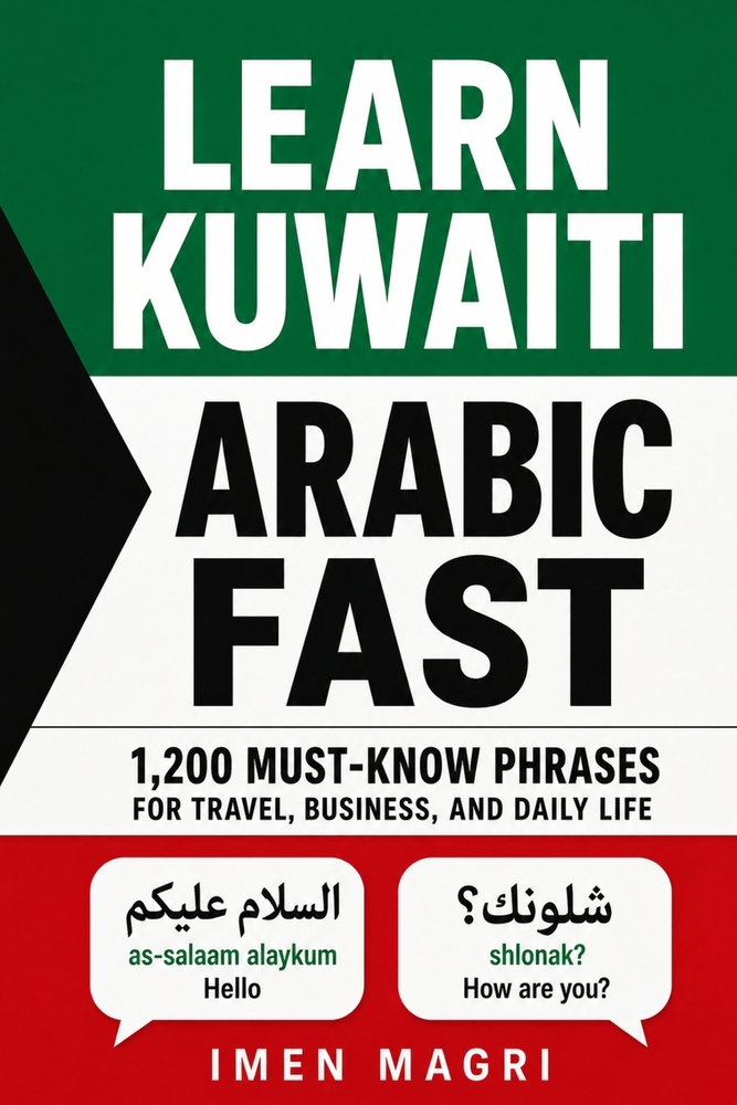 Learn Kuwaiti Arabic Fast: 1,200 Must-Know Phrases for Travel, Business, and Daily Life cover