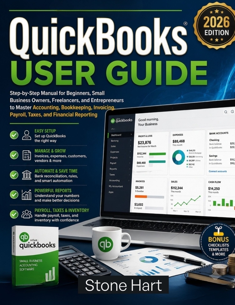 QuickBooks User Guide: Step-by-Step Manual for Beginners, Small Business Owners, Freelancers, and Entrepreneurs to Master Accounting, Bookkeeping, Inv cover