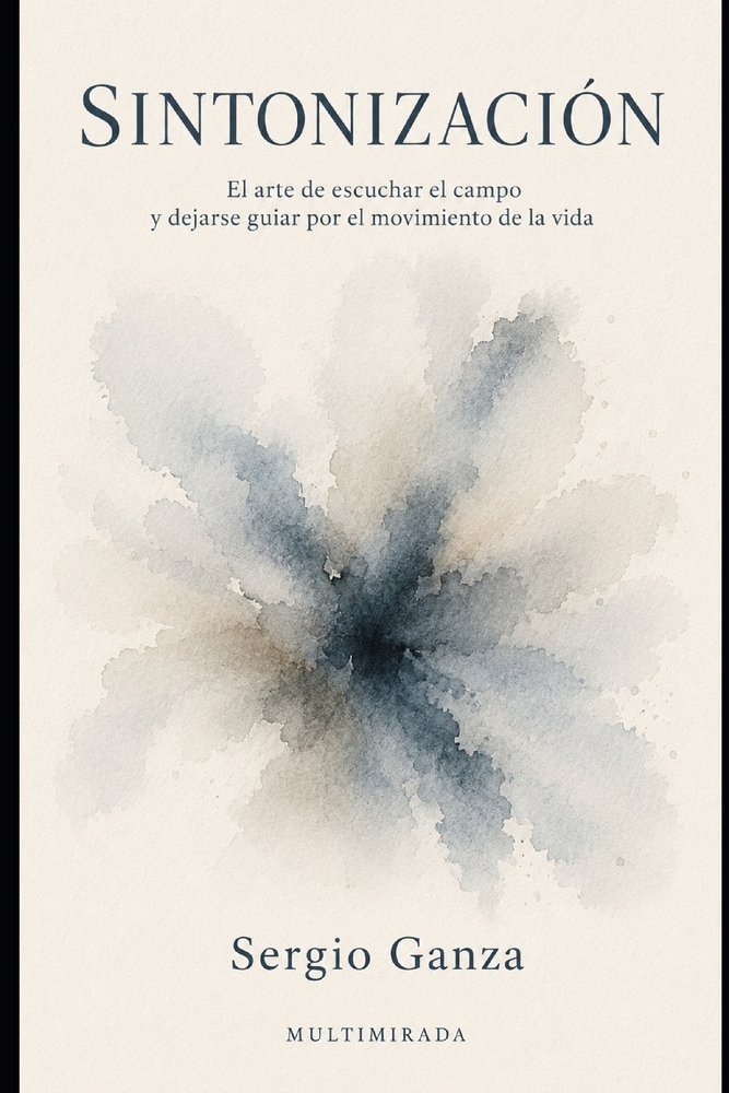 Sintonización: El arte de escuchar el campo y dejarse guiar por el movimiento de la vida cover