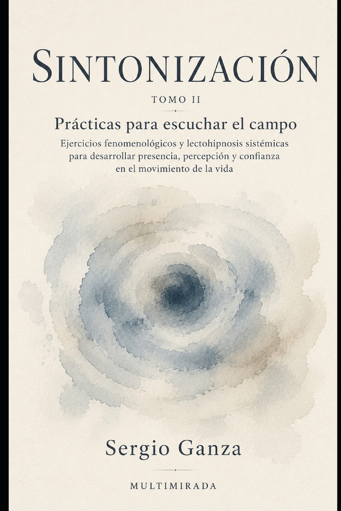 Sintonización: El arte de escuchar el campo y dejarse guiar por el movimiento de la vida cover