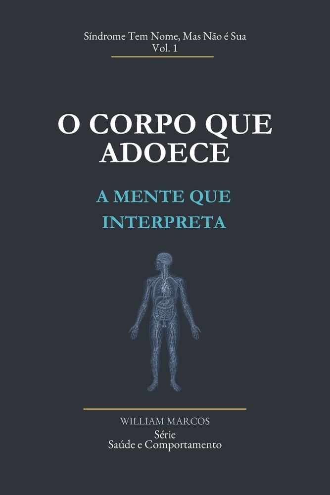 O Corpo que Adoece, a Mente que Interpreta: Síndrome Tem Nome, Mas Não É Sua cover