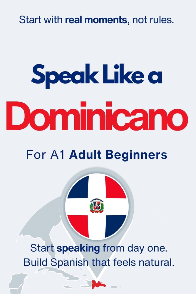 Speak Like a Dominicano for Beginners: Start Speaking and Understanding Real Dominican Spanish from Day One cover
