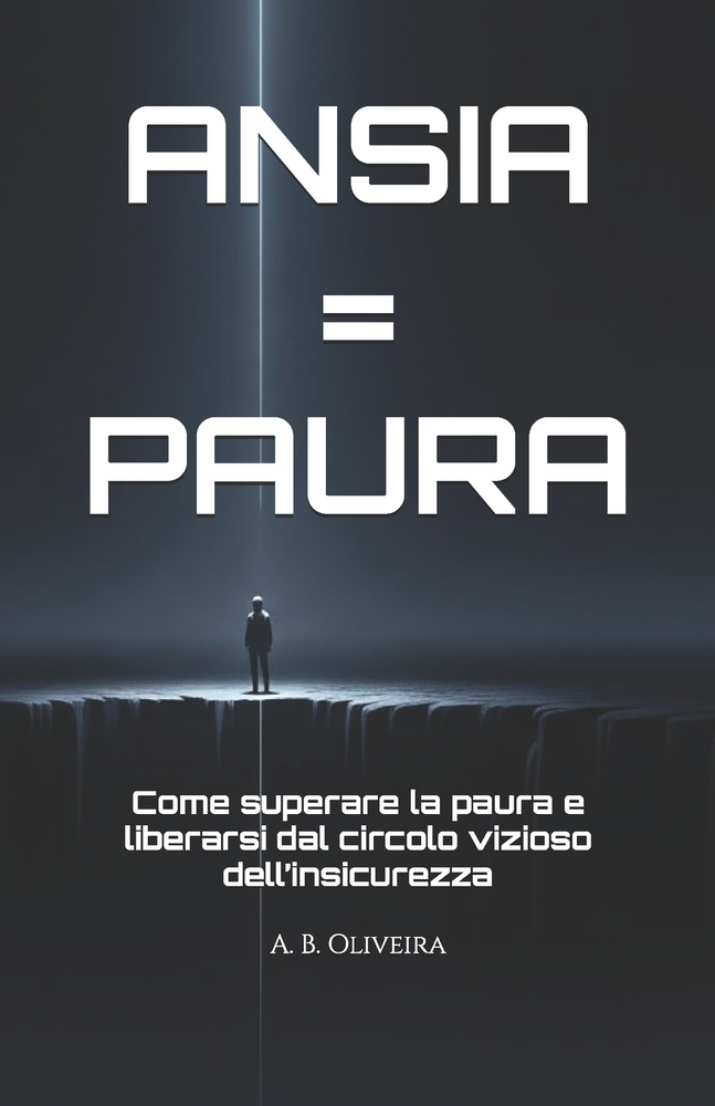 Ansia = Paura: Come superare la paura e liberarsi dal circolo vizioso dell'insicurezza cover