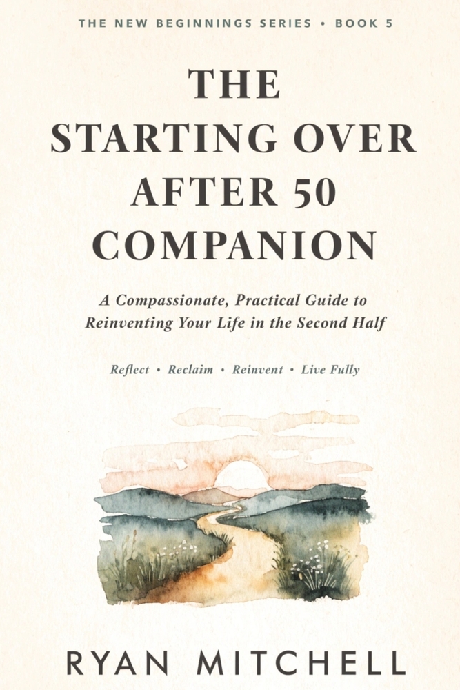 The Starting Over After 50 Companion: A Compassionate, Practical Guide to Reinventing Your Life in the Second Half cover