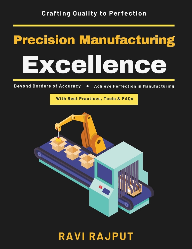 Precision Manufacturing Excellence: Competitive Advantage CNC Machining Techniques Metrology and Measurement Quality Assurance Systems Smart Manufactu cover