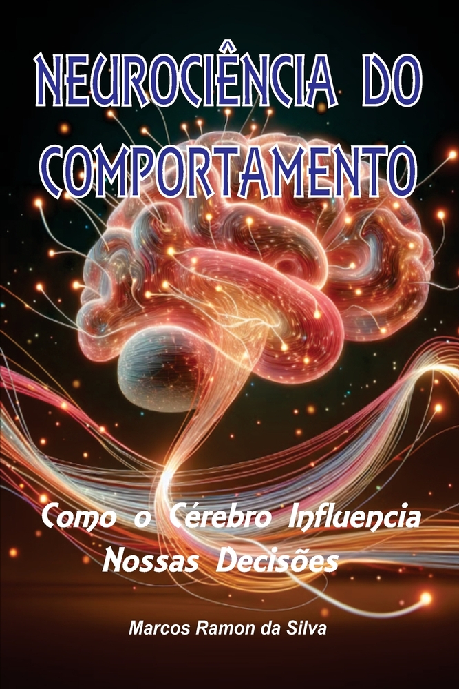 Neurociência Do Comportamento: Como o Cérebro Influencia Nossas Decisões cover