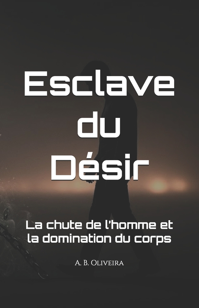 Esclave du Désir: La chute de l'homme et la domination du corps cover